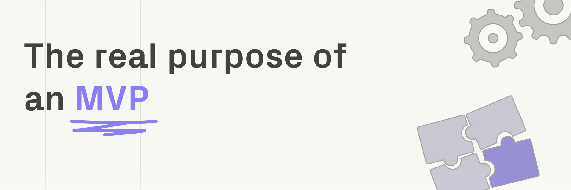 The real purpose of an MVP