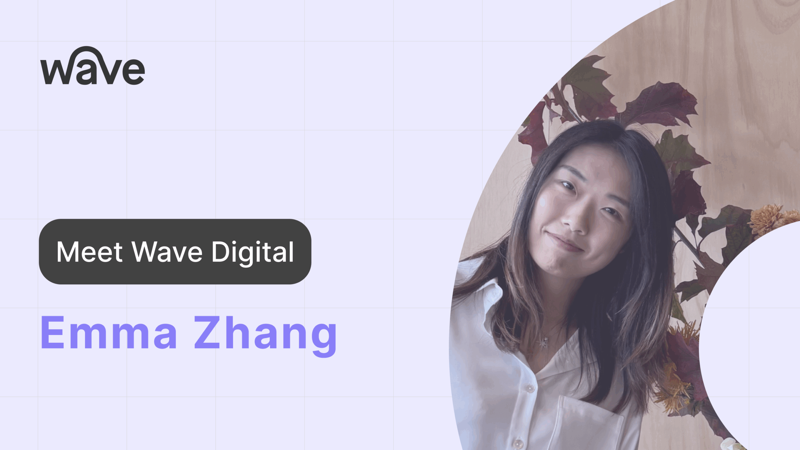 Meet Wave Digital: Emma Zhang