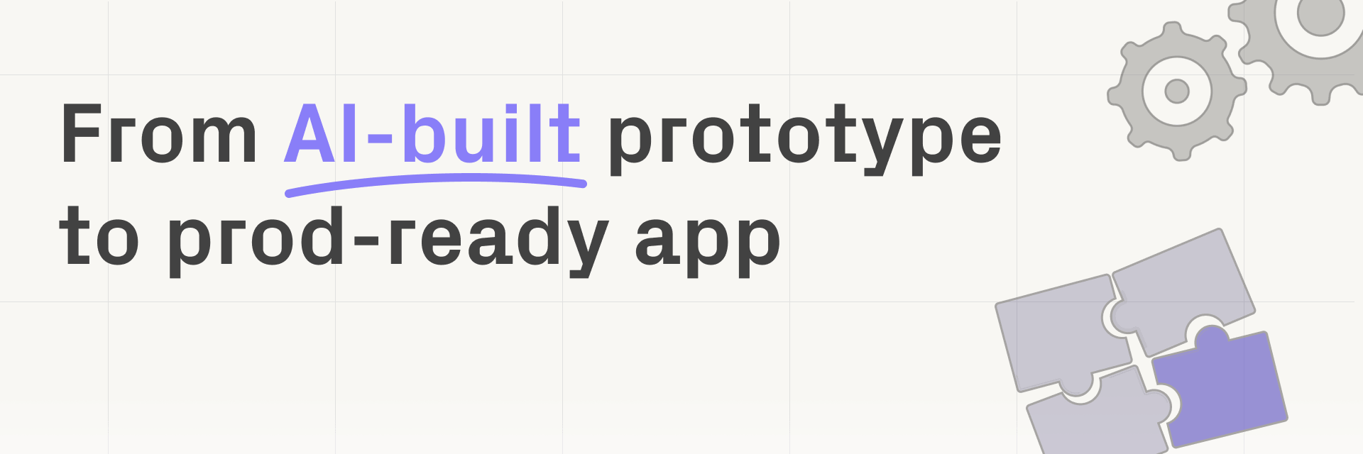From AI-built prototype to prod-ready app