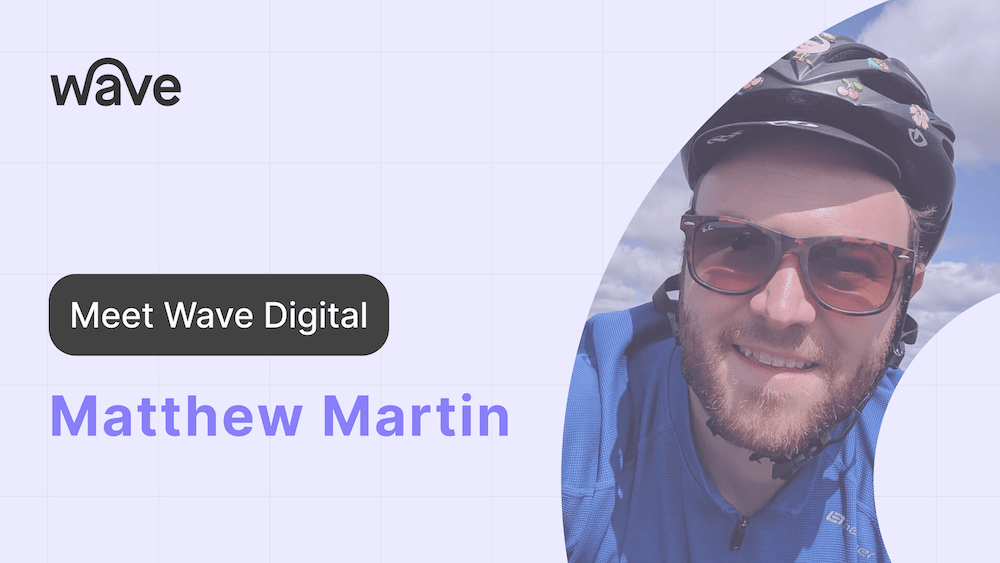 Meet Wave Digital: Matthew Martin